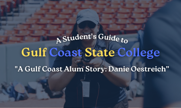 A Student’s Guide to Gulf Coast State College: ” A Gulf Coast Alum Story with Danie Oestreich”