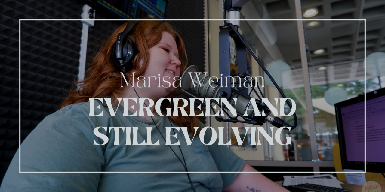 Marisa Weiman: Evergreen and Still Evolving