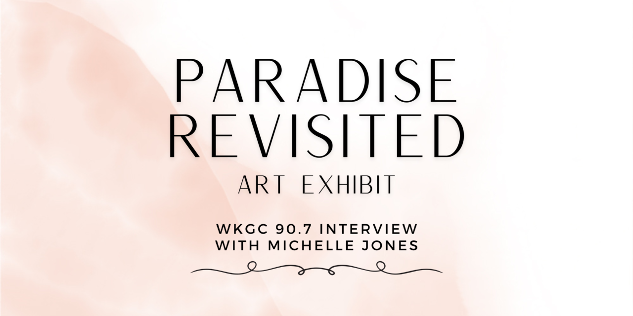 A look into “paradise Revisited” with artist Michelle Jones