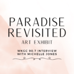 A look into “paradise Revisited” with artist Michelle Jones