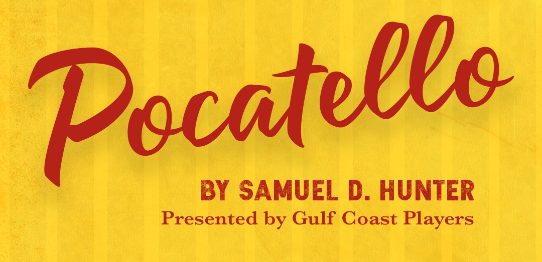 The Gulf Coast Players Present “Pocatello”