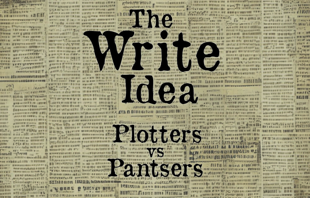 The Write Idea: Plotters vs Pantsers