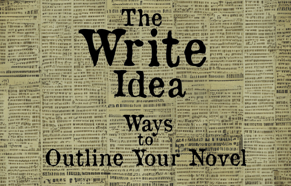 The Write Idea: Ways To Outline Your Novel