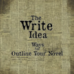 The Write Idea: Ways To Outline Your Novel
